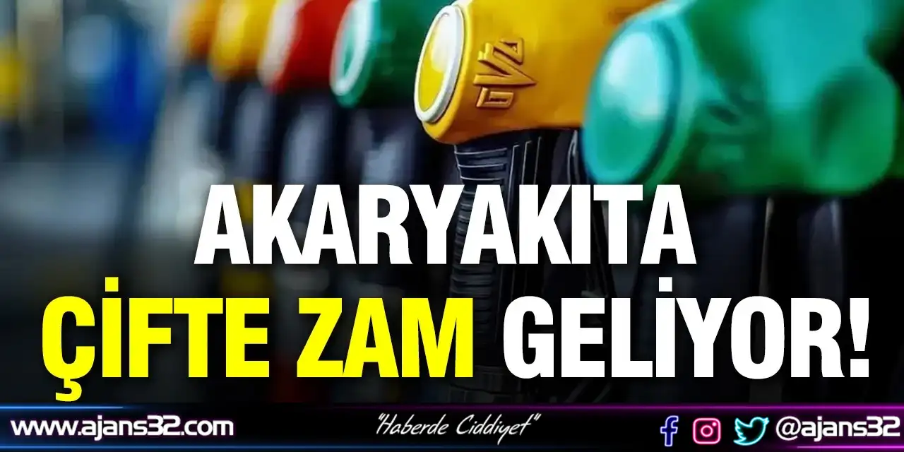 Akaryakıtta Çifte Zam