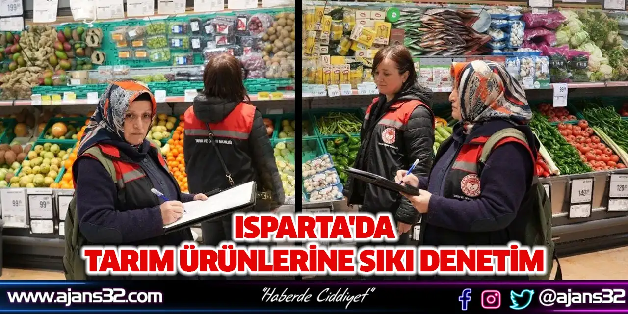 Isparta'da Tarım Ürünlerine Sıkı Denetim