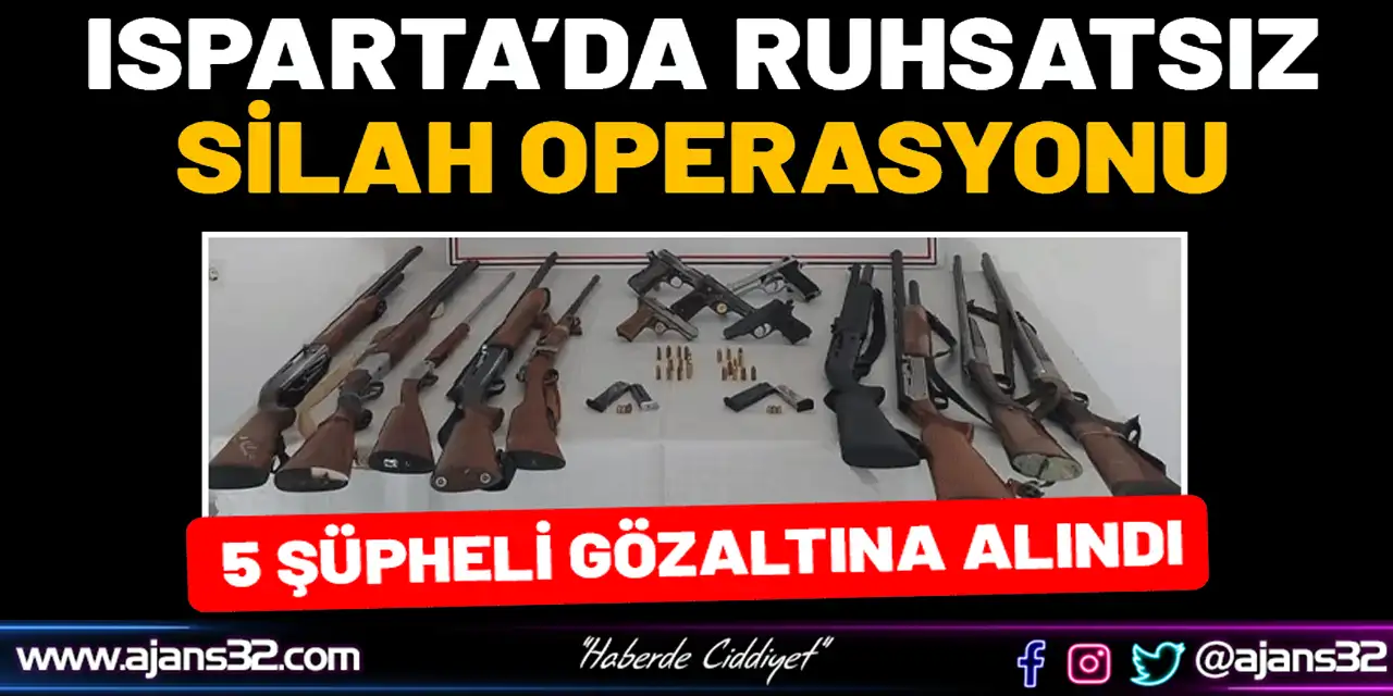 Isparta’da Ruhsatsız Silah Operasyonu