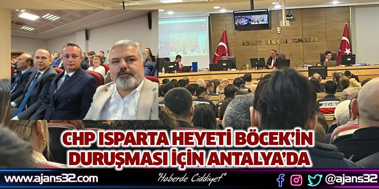 CHP Isparta Heyeti Böcek’in Duruşması İçin Antalya’da