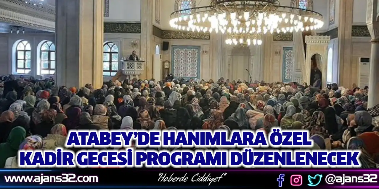Atabey’de Hanımlara Özel Kadir Gecesi Programı Düzenlenecek