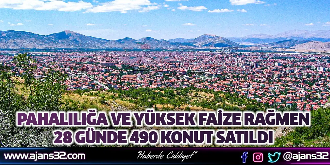 Pahalılığa Ve Yüksek Faize Rağmen 28 Günde 490 Konut Satıldı