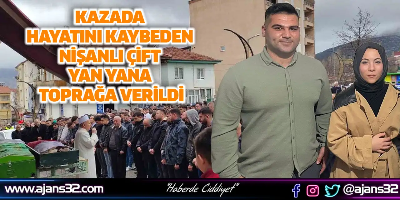 Kazada Hayatını Kaybeden Nişanlı Çift Yan Yana Toprağa Verildi