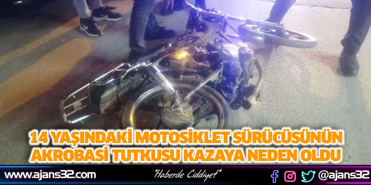 14 Yaşındaki Motosiklet Sürücüsünün Akrobasi Tutkusu Kazaya Neden Oldu