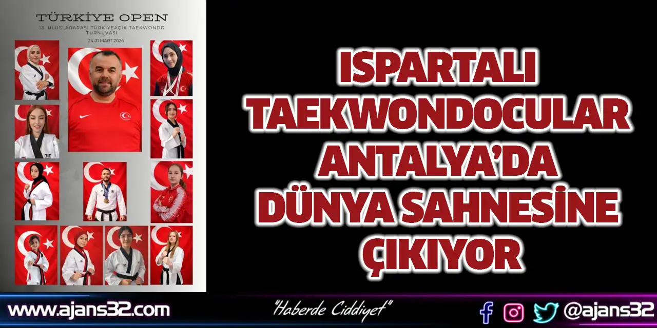 Ispartalı Taekwondocular Antalya’da Dünya Sahnesine Çıkıyor