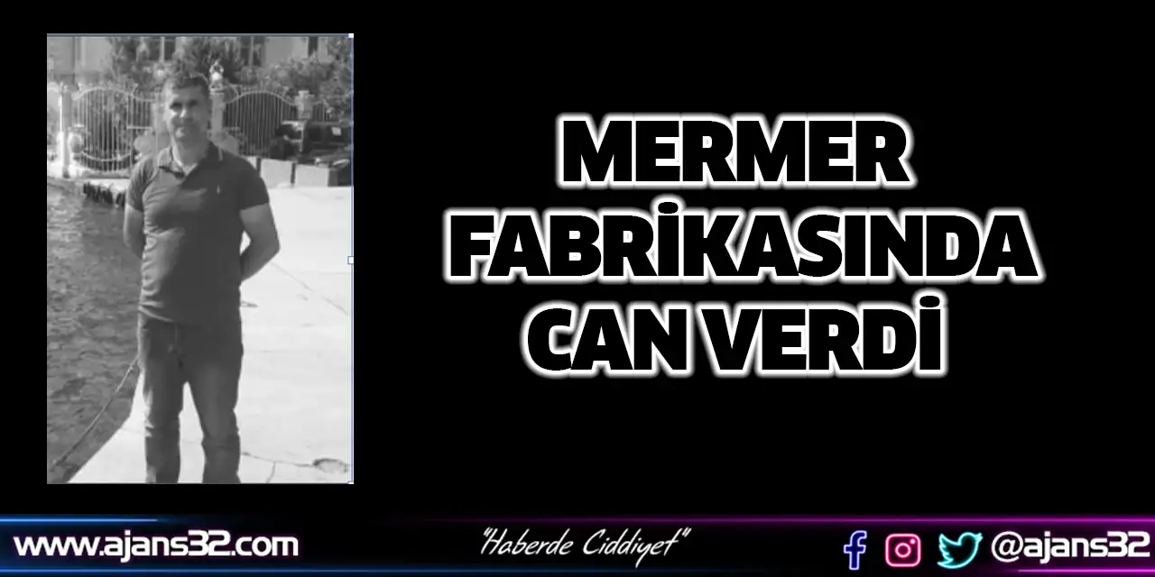 Mermer Fabrikasında Can Verdi