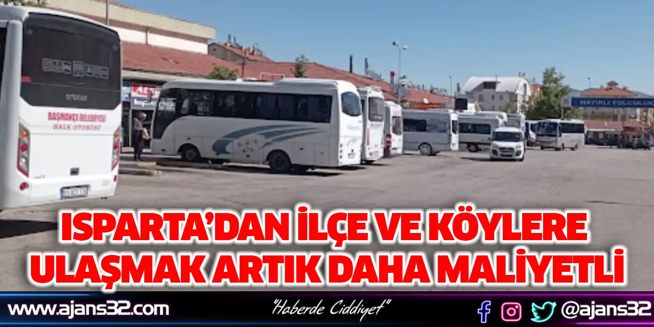Isparta’dan İlçe Ve Köylere Ulaşmak Artık Daha Maliyetli