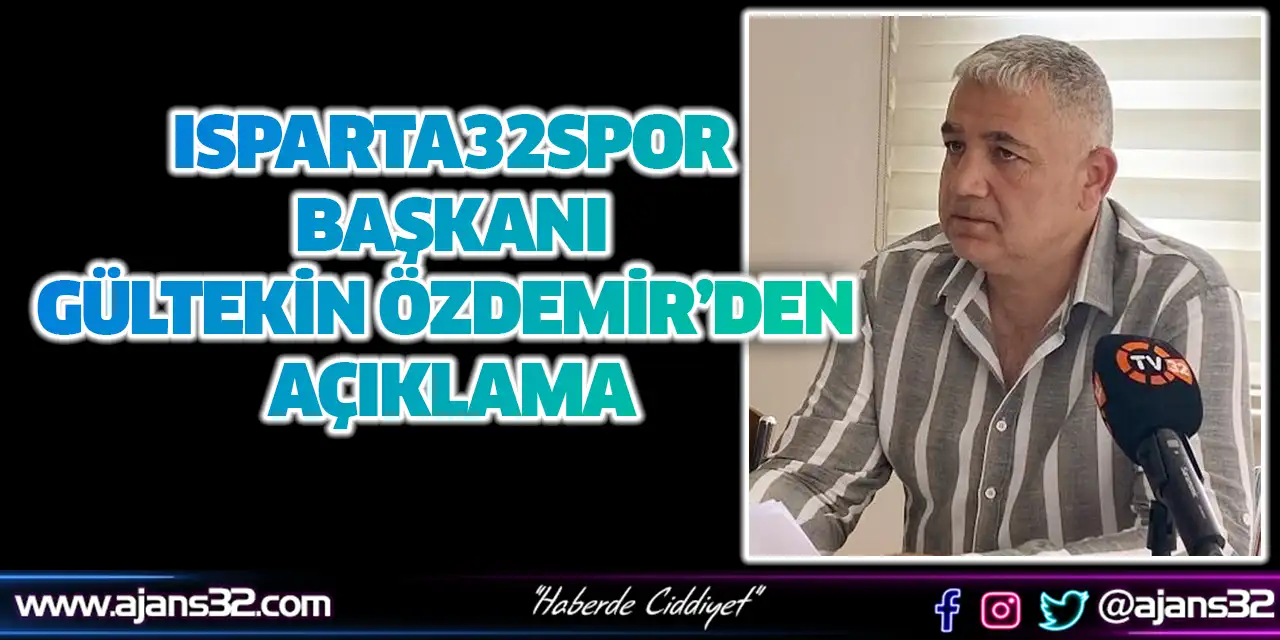 Isparta32spor Başkanı Gültekin Özdemir’den Açıklama