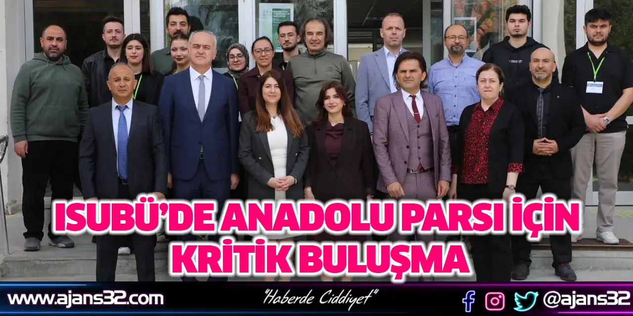 ISUBÜ’de Anadolu Parsı İçin Kritik Buluşma