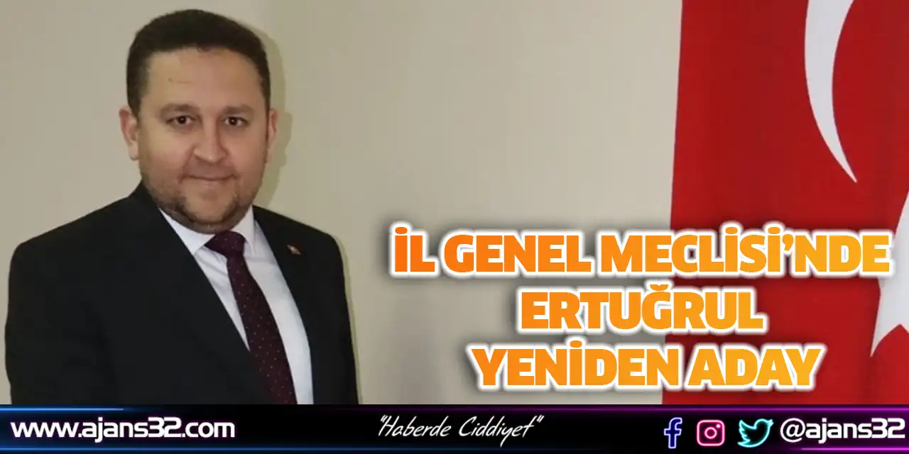 İl Genel Meclisi’nde Ertuğrul Yeniden Aday
