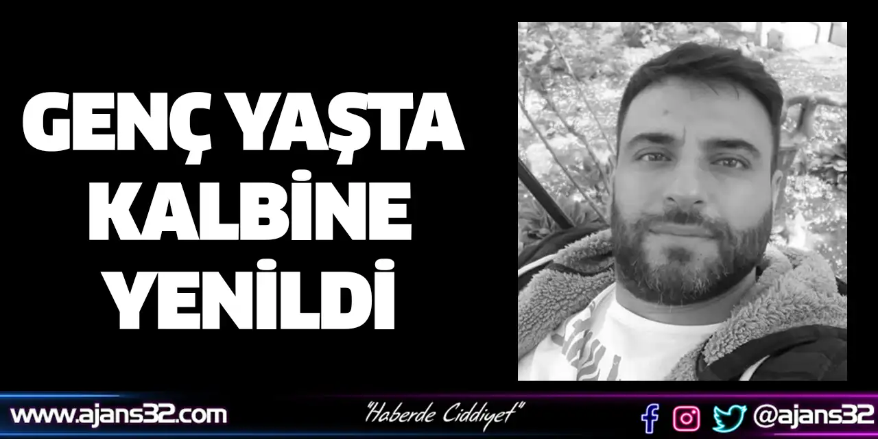 Genç Yaşta Kalbine Yenildi