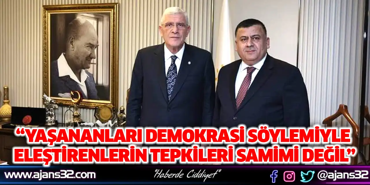 “Yaşananları Demokrasi Söylemiyle Eleştirenlerin Tepkileri Samimi Değil”