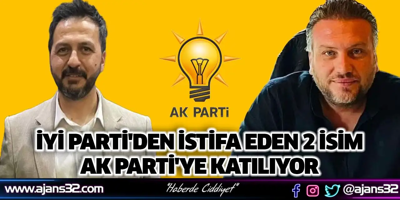 İYİ Parti'den İstifa Eden 2 İsim AK Parti'ye Katılıyor