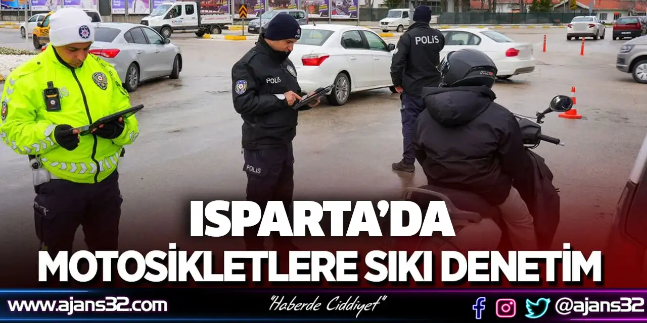 Isparta'da Motosikletlere Sıkı Denetim