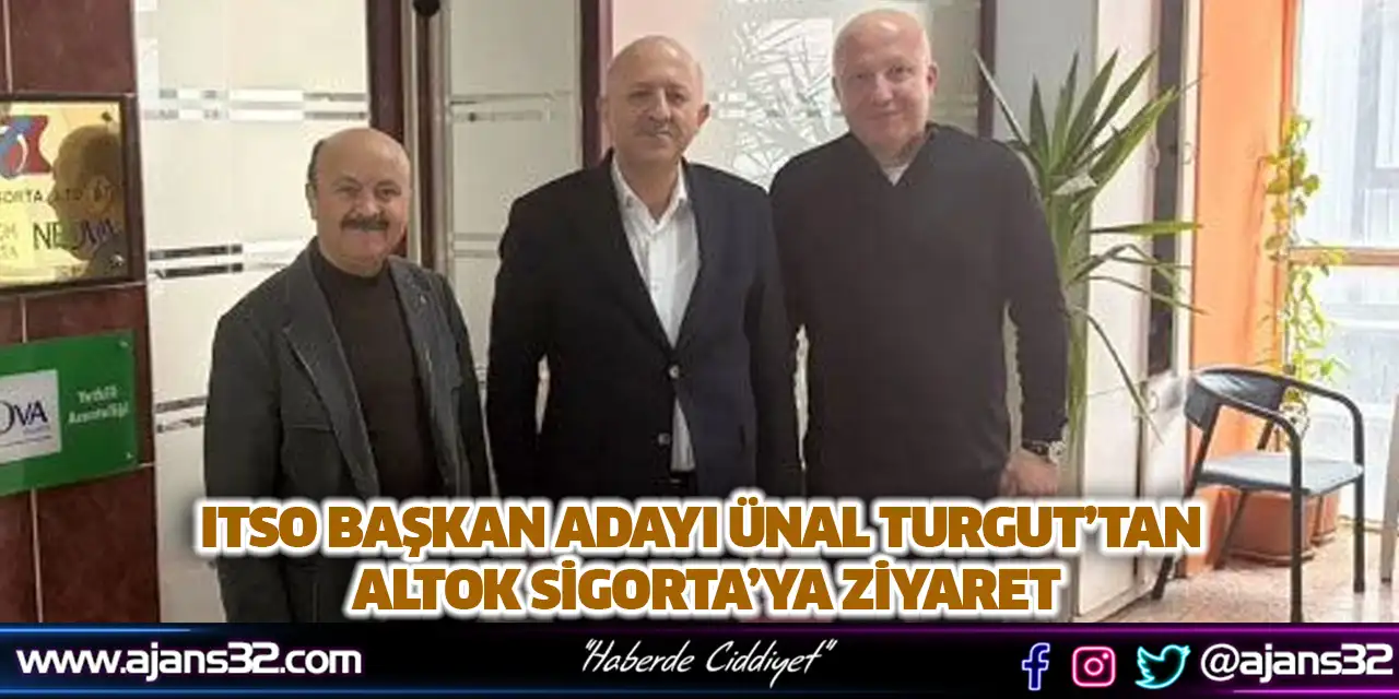 ITSO Başkan Adayı Ünal Turgut’tan Altok Sigorta’ya Ziyaret