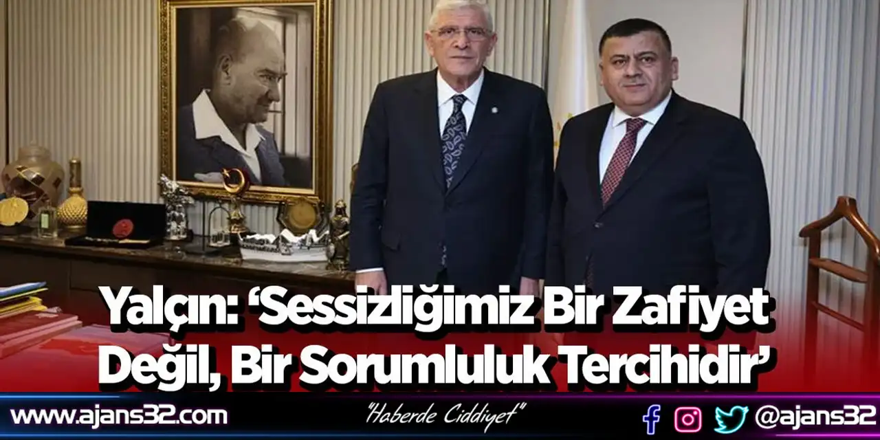 Yalçın: ‘Sessizliğimiz Bir Zafiyet Değil, Bir Sorumluluk Tercihidir’