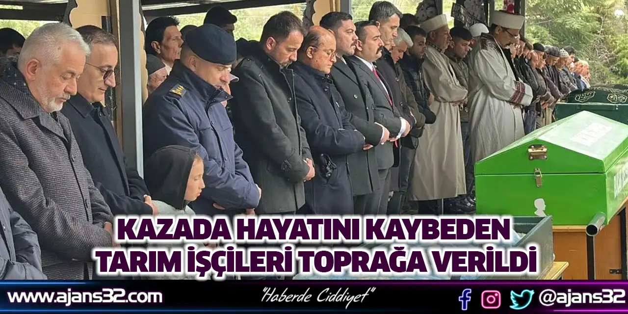 Kazada Hayatını Kaybeden Tarım İşçileri Toprağa Verildi