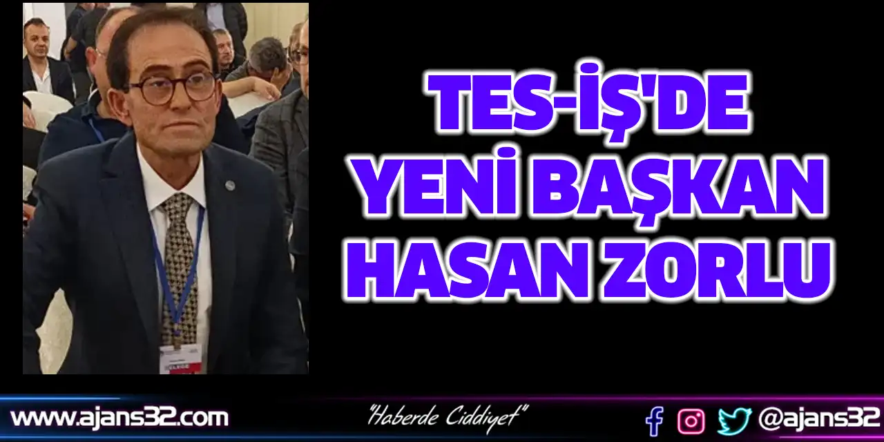 Tes-İş'de Yeni Başkan Hasan Zorlu