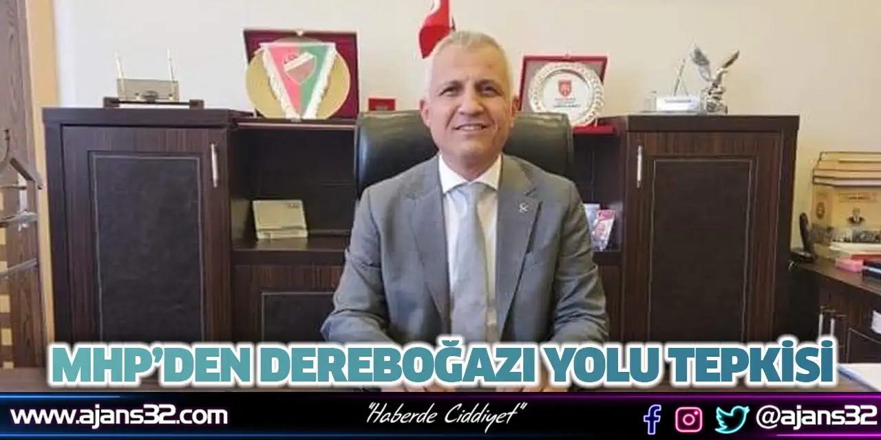MHP’den Dereboğazı Yolu Tepkisi