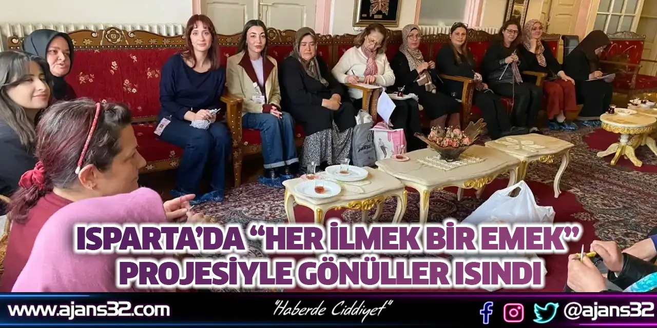Isparta’da “Her İlmek Bir Emek” Projesiyle Gönüller Isındı