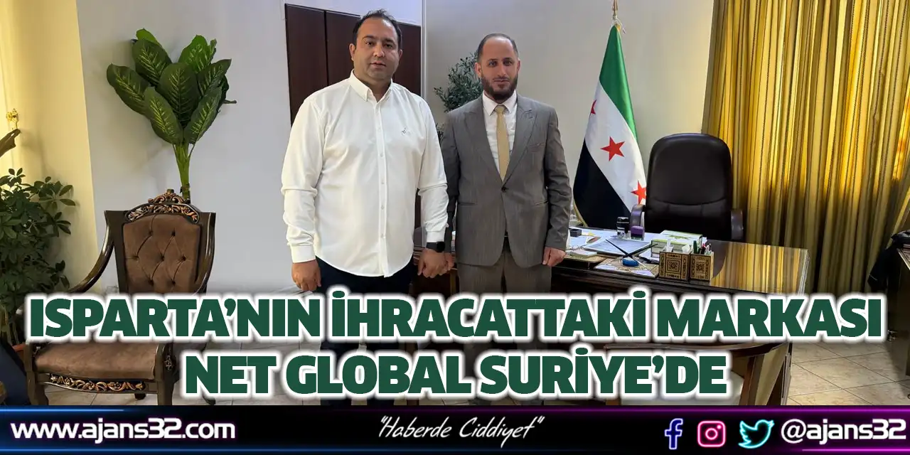 Isparta’nın İhracattaki Markası Net Global Suriye’de