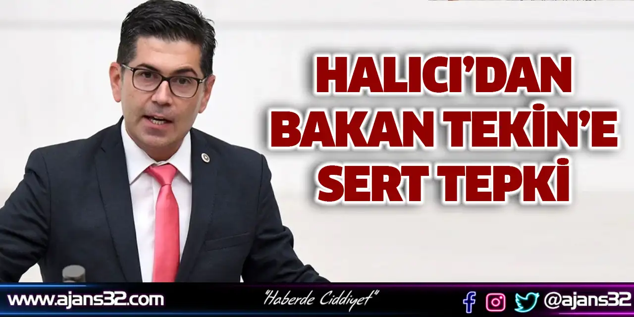 Halıcı’dan Bakan Tekin’e Sert Tepki