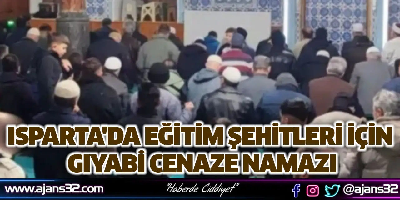 Isparta'da Eğitim Şehitleri İçin Gıyabi Cenaze Namazı