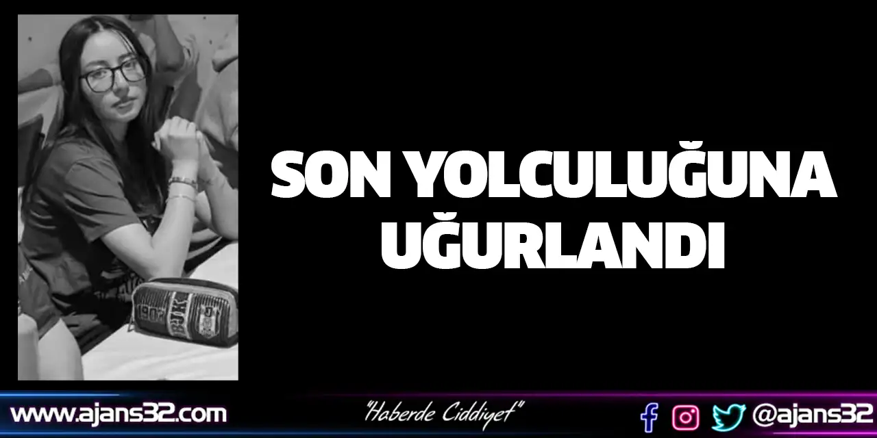 Son Yolculuğuna Uğurlandı