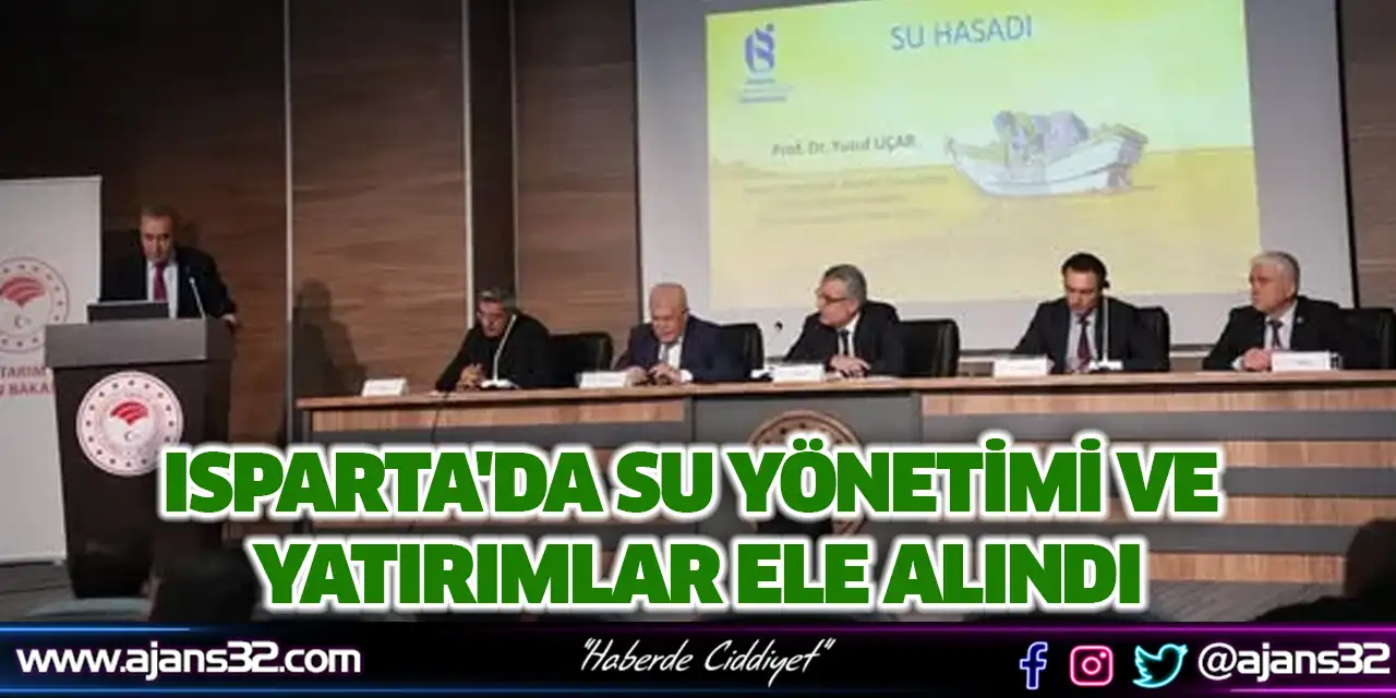 Isparta'da Su Yönetimi Ve Yatırımlar Ele Alındı