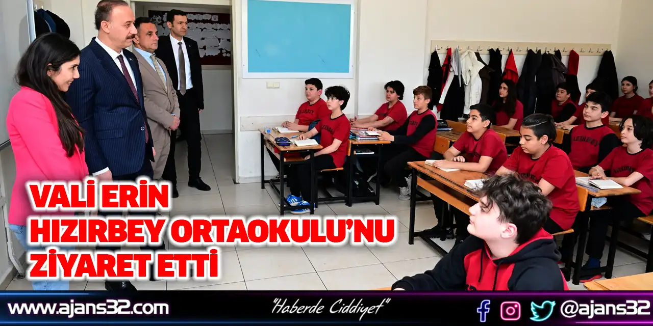 Vali Erin Hızırbey Ortaokulu’nu Ziyaret Etti