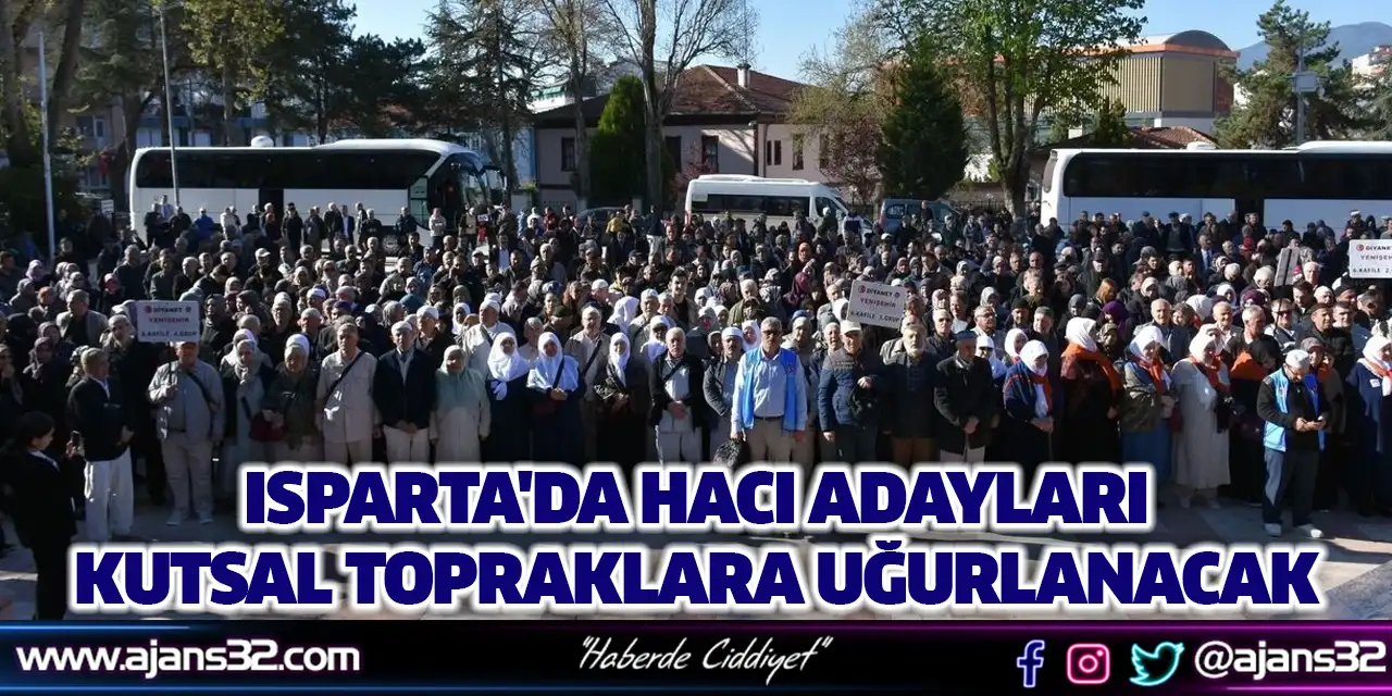 Isparta'da Hacı Adayları Kutsal Topraklara Uğurlanacak