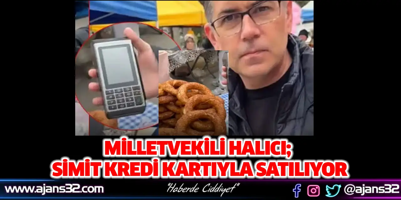 Milletvekili Halıcı; Simit Kredi Kartıyla Satılıyor