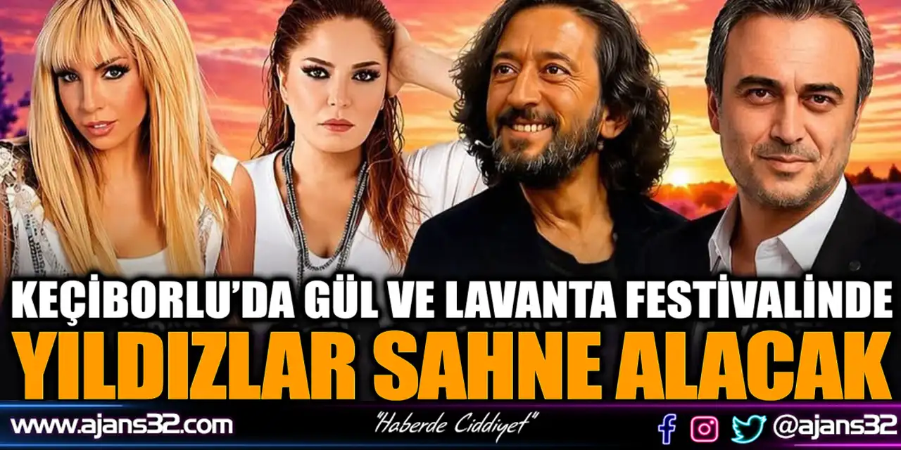Keçiborlu’da Gül Ve Lavanta Festivalinde Yıldızlar Sahne Alacak
