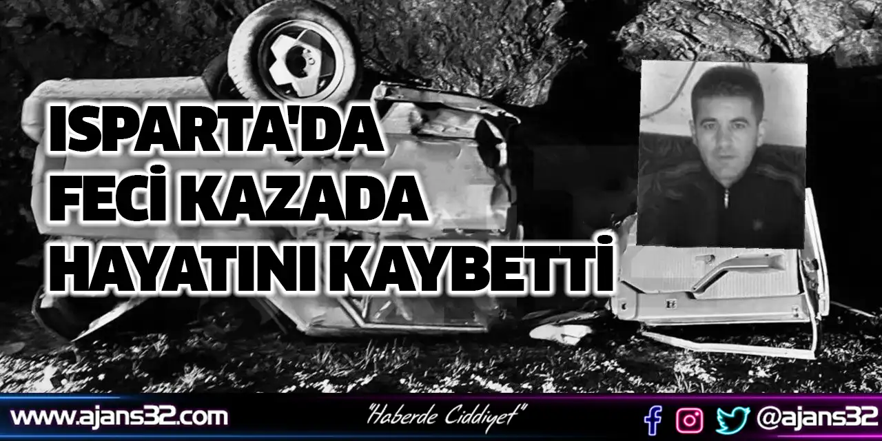 Isparta'da Feci Kazada Hayatını Kaybetti
