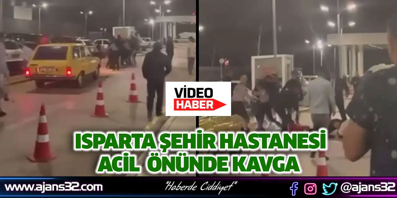 Isparta Şehir Hastanesi Acil Önünde Kavga: O Anlar Kamerada (Video)