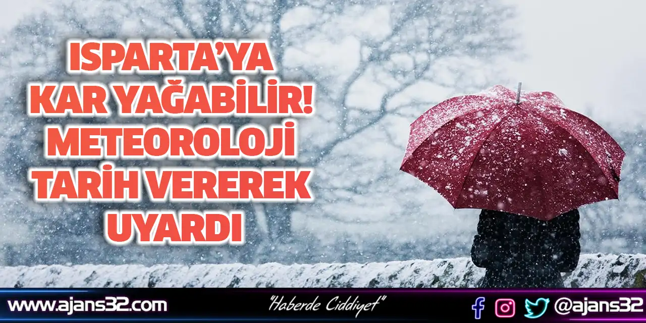 Isparta’ya Kar Yağabilir! Meteoroloji Tarih Vererek Uyardı
