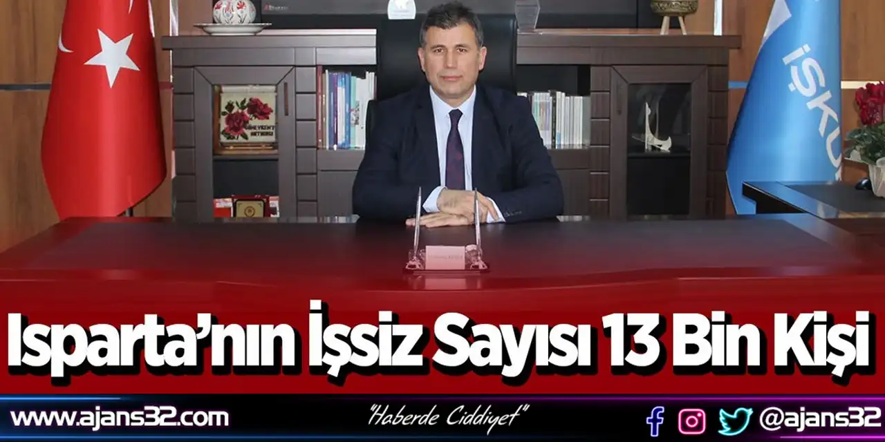 Isparta’nın İşsiz Sayısı 13 Bin Kişi