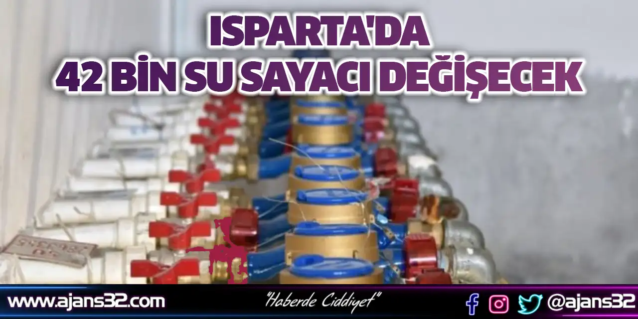 Isparta'da 42 Bin Su Sayacı Değişecek