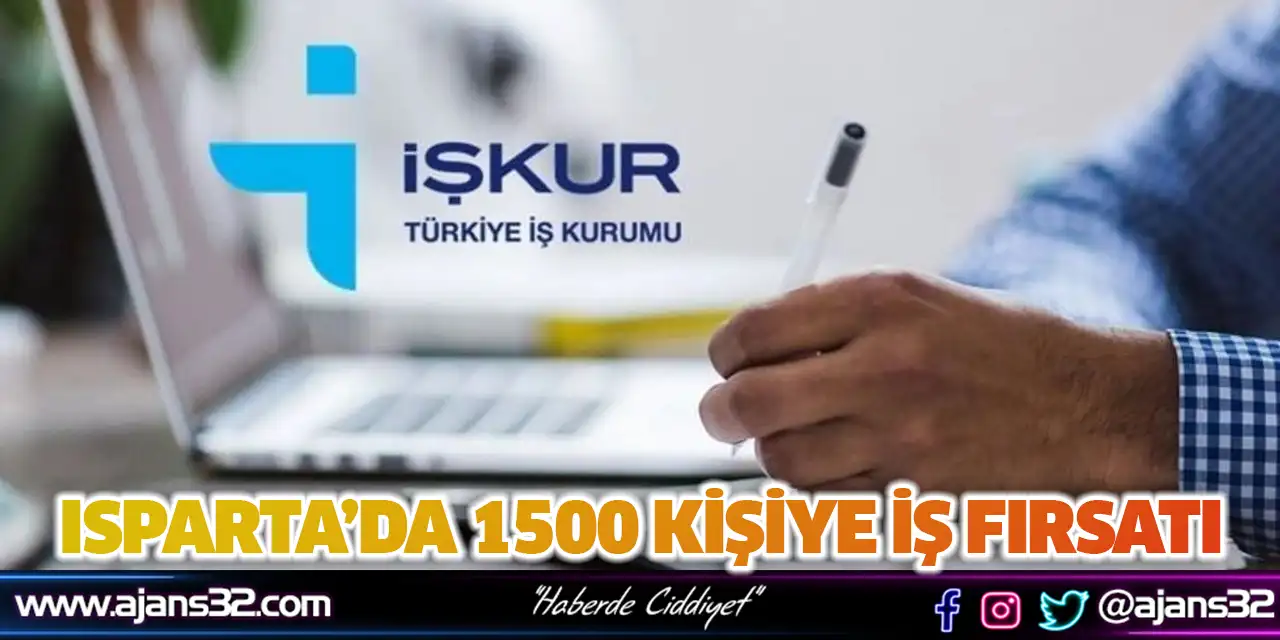 Isparta’da 1500 Kişiye İş Fırsatı