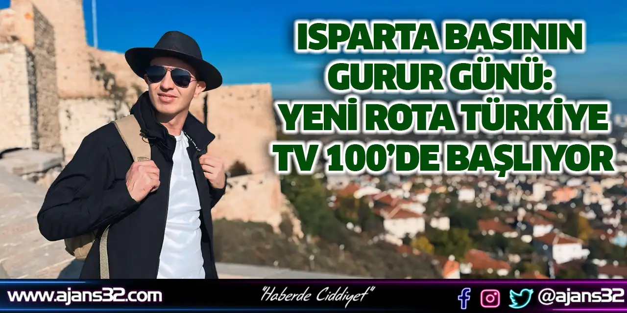 Isparta Basının Gurur Günü: Yeni Rota Türkiye, Tv 100’de Başlıyor