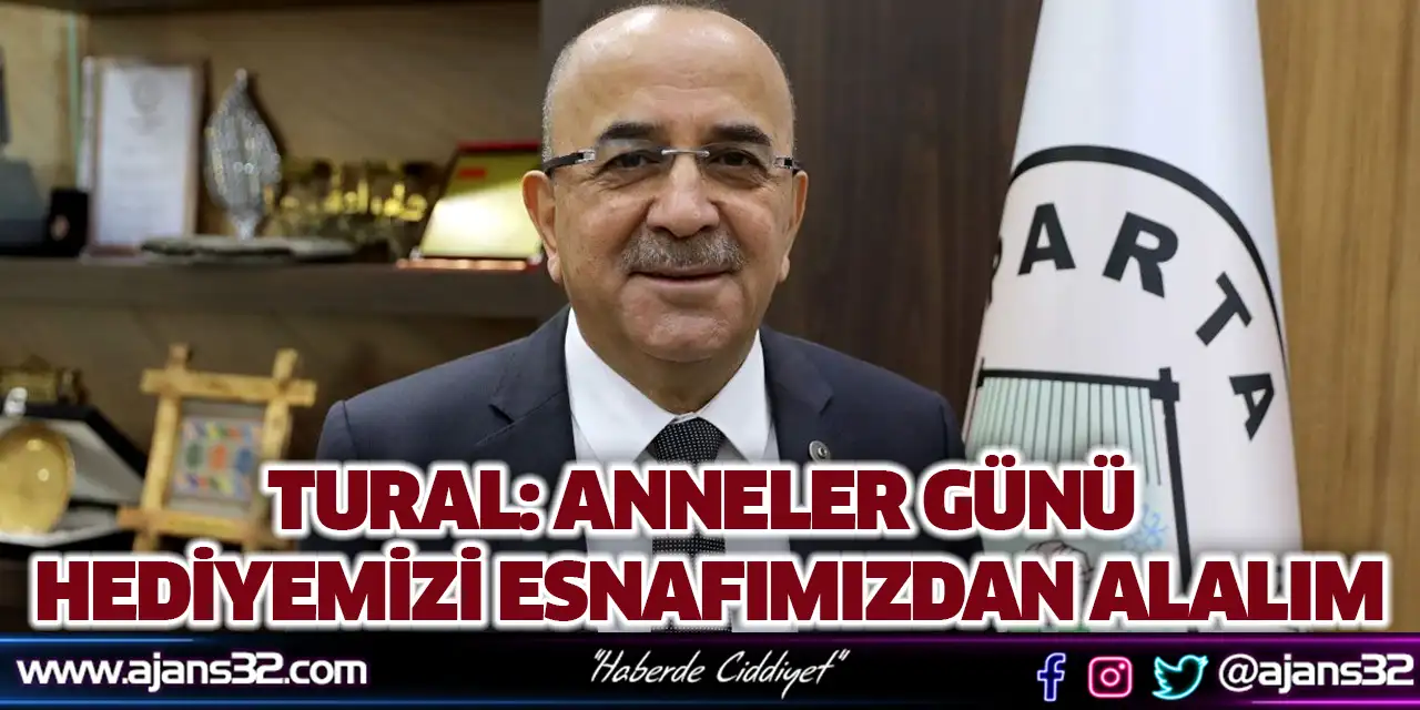 Tural: Anneler Günü Hediyemizi Esnafımızdan Alalım