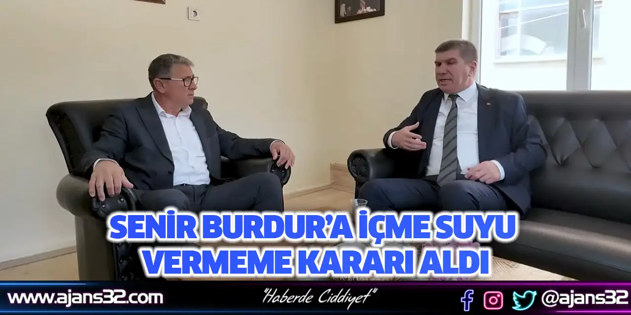Senir Burdur’a İçme Suyu Vermeme Kararı Aldı
