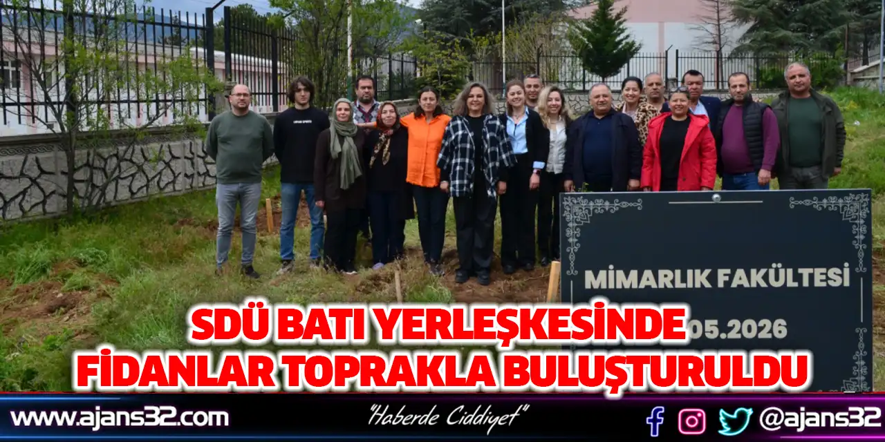 SDÜ Batı Yerleşkesinde Fidanlar Toprakla Buluşturuldu