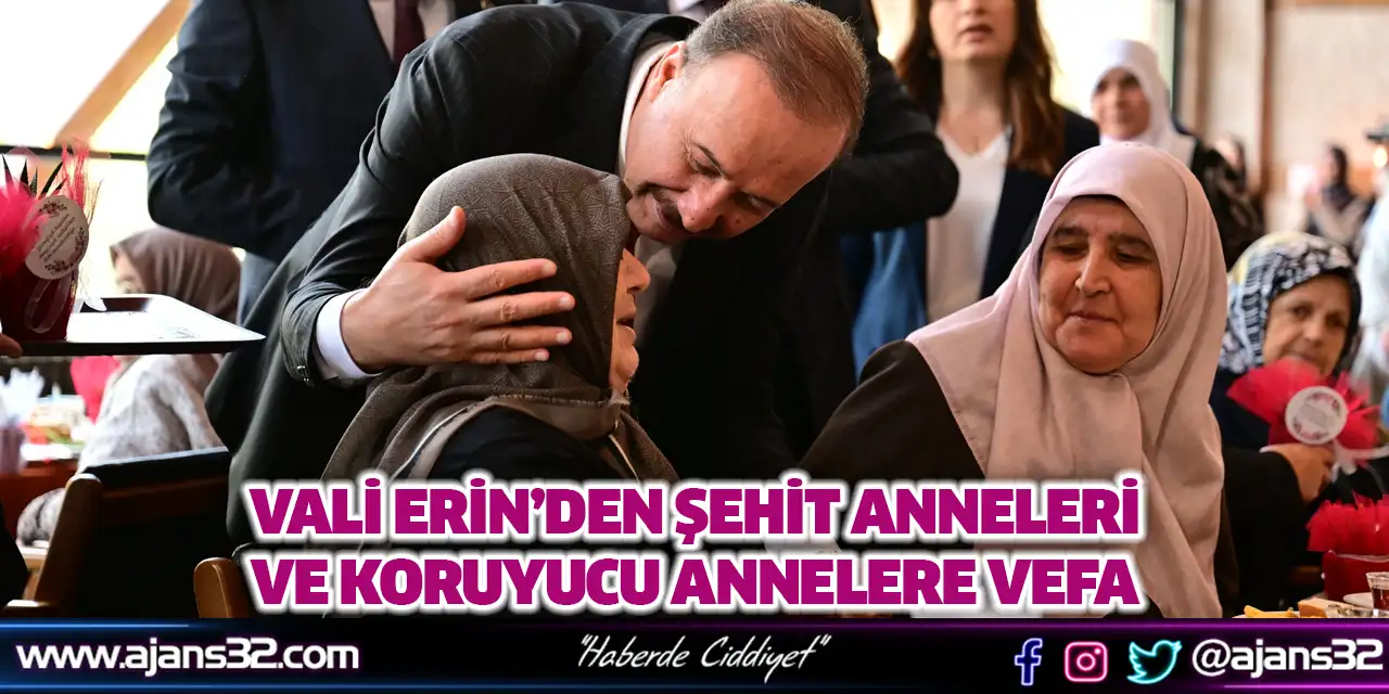 Vali Erin’den Şehit Anneleri ve Koruyucu Annelere Vefa