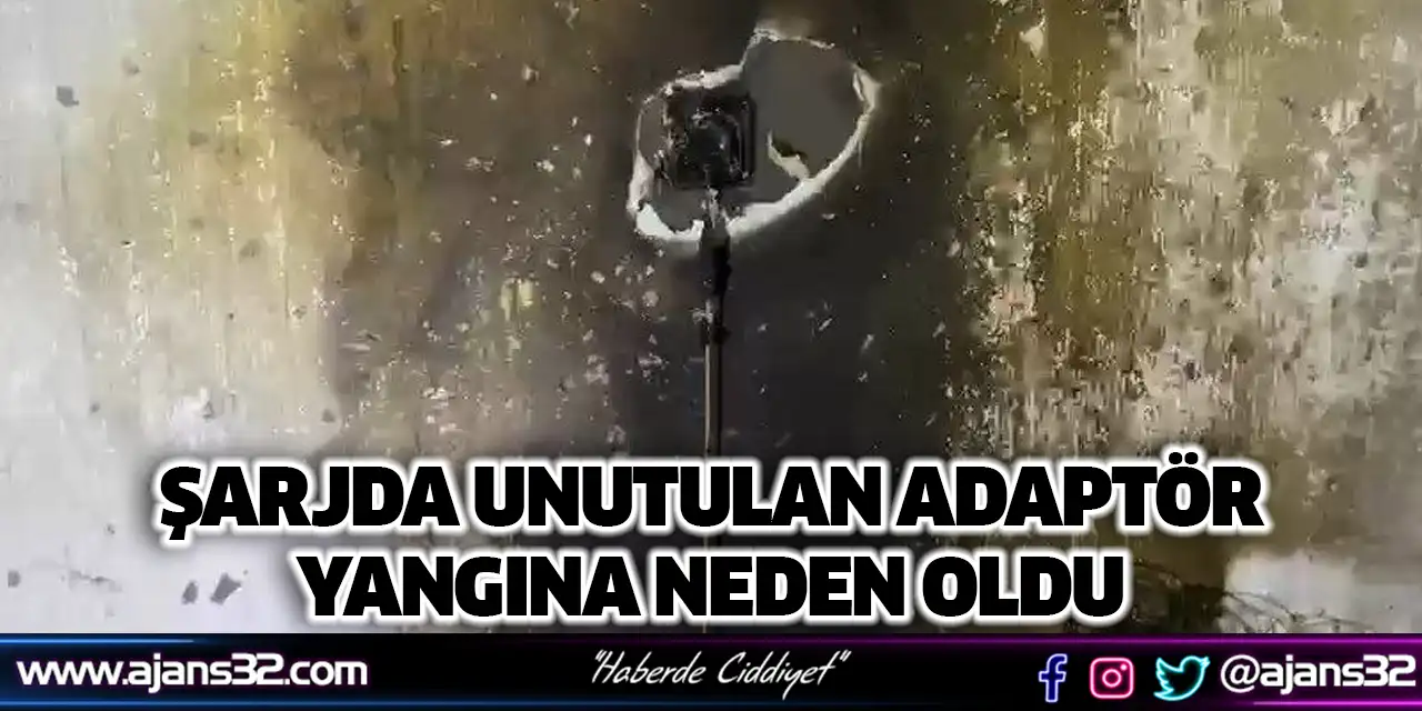 Şarjda Unutulan Adaptör Yangına Neden Oldu