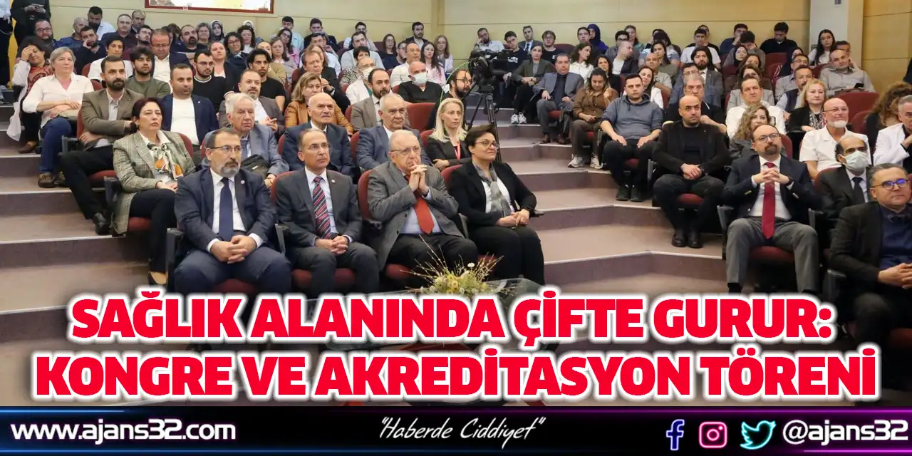 Sağlık Alanında Çifte Gurur: Kongre ve Akreditasyon Töreni