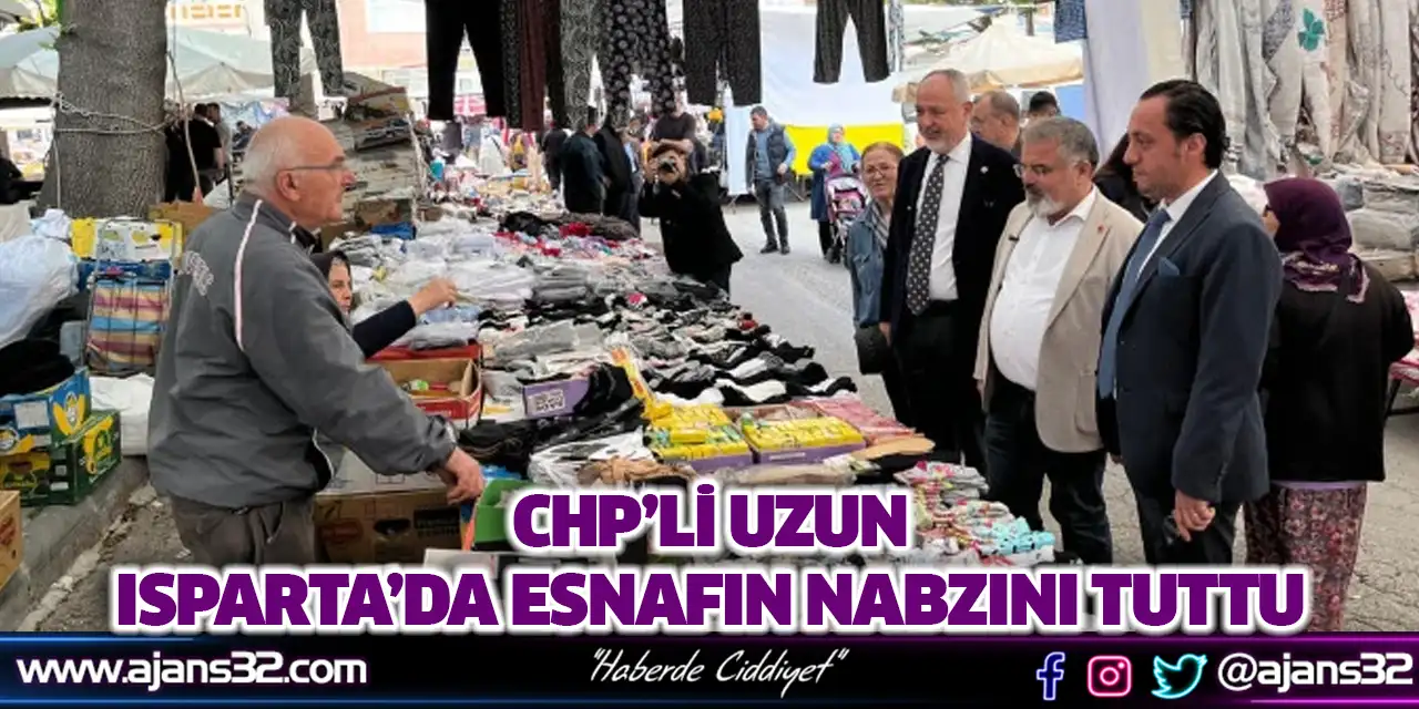 Chp’li Uzun Isparta’da Esnafın Nabzını Tuttu