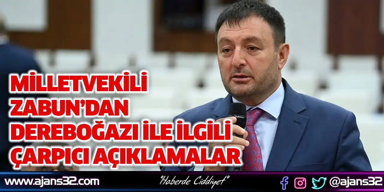 Milletvekili Zabun’dan Dereboğazı İle İlgili Çarpıcı Açıklamalar