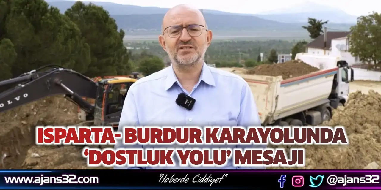 Isparta- Burdur Karayolunda ‘Dostluk Yolu’ Mesajı