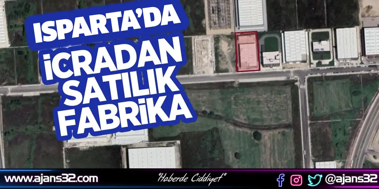 Isparta’da İflas Eden 96 Yıllık 2 Fabrika İcradan Satışa Çıktı